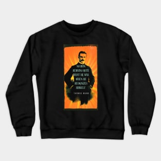 Copy of Thomas Mann portrait and quote: No man remains quite what he was when he recognizes himself. Crewneck Sweatshirt
